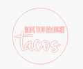 Hope You Brought Tacos