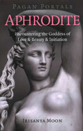 Pagan Portals - Aphrodite by Irisanya Moon
