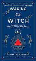 Waking the Witch by Pam Grossman
